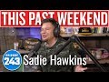 Sadie Hawkins | This Past Weekend w/ Theo Von #243