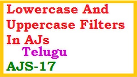 Lowercase And uppercase Filters In ANgularJs Telugu-vlr training