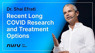 Latest Long COVID Research on Treatment Options for Long COVID Symptoms | Seminar | Dr. Shai Efrati