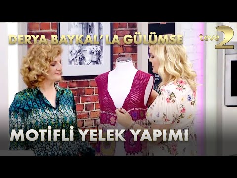 Derya Baykal'la Gülümse: Motifli Yelek Yapımı