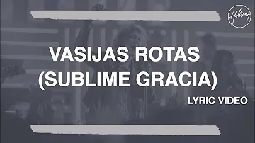 Vasijas Rotas (Sublime Gracia) - Hillsong Worship