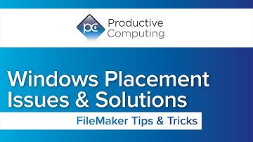 Windows Placement Issues and Solutions: FileMaker Tips & Tricks