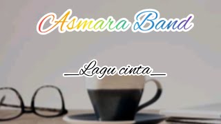 Asmara band |Lagu cinta|lirik