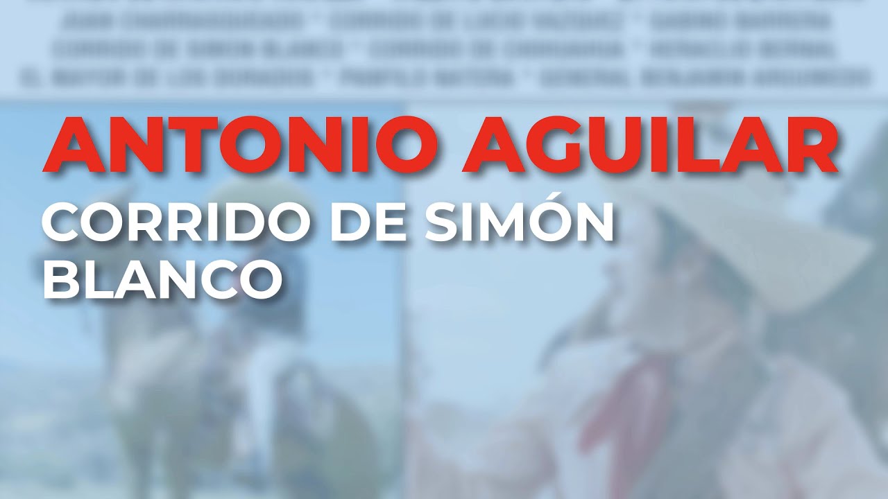 Antonio Aguilar - Corrido de Simón Blanco (Audio Oficial)