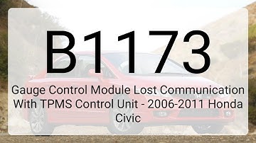 DTC B1173: Gauge Control Module Lost Communication With TPMS Control Unit - 2006-2011 Honda Civic