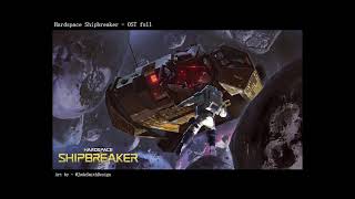 Hardspace Shipbreaker - OST Full