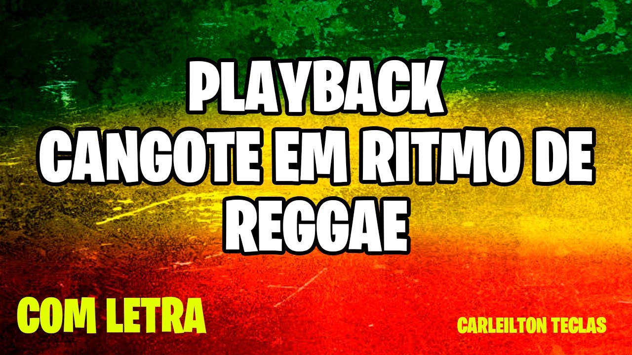 PLAYBACK REGGAE CANGOTE - RITMO DE REGGAE