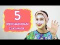 5 Rekomendasi Clay Mask Part II! | Skincare 101