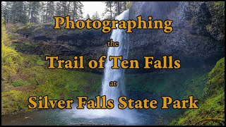 Photographing the Trail of Ten Falls at Silver Falls State Park