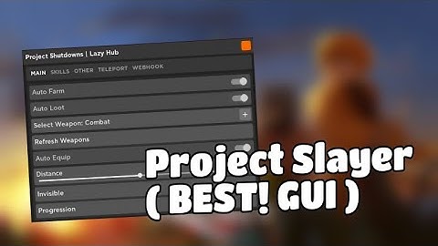 NEW! PROJECT-SLAYER! 2022 GUI [ AUTOFARM / AUTO-SKILL / TELEPORT! / AND MANY! MORE! ( Pastebin! )