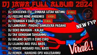 DJ JAWA FULL ALBUM VIRAL TIKTOK TERBARU 2024 FULL BASS - DJ DIMANA LETAK HATIMU YANG (SEKECEWA ITU)