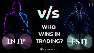 INTP v/s ESTJ: Who wins in trading! | Mind series