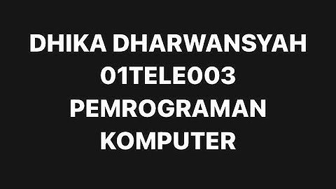 DHIKA DHARWANSYAH [Pemrograman Komputer - Pertemuan 5] Latihan
