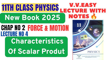 11th Class Physics | New Book 2025 | Characteristics Of Scalar or Dot Product |Chap no2 Force Motion