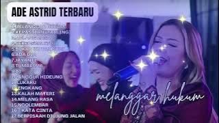 Melanggar Hukum - Ade Astrid Full Album Terbaik - Kumpulan Bajidoran Sunda