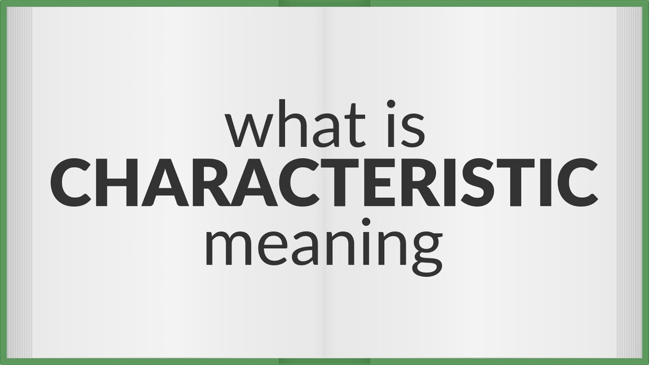 Characteristic  meaning of Characteristic 