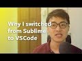 Why I switched from Sublime Text to Visual Studio Code