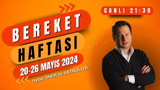 Haftalık Burç Yorumları | 20 - 26 Mayıs 2024 | Bereket Haftası | Astrolog Aytaç ÖNER Canlı