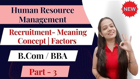 Human Resource Management | Recruitment |Meaning | Concept | Factors | Part - 3 | bcom/ BBA #bbabcom