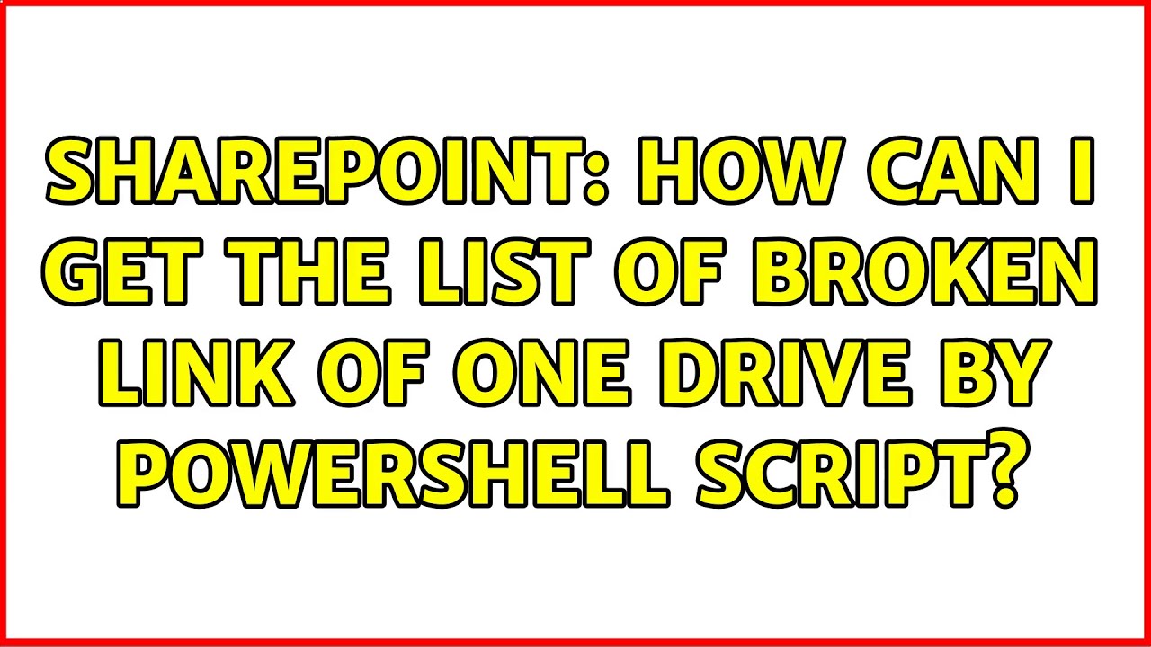Sharepoint: How can I get the list of broken link of one drive by Powershell script?