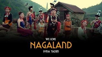 We Love Nagaland (Official MV) Imna Yaden & Tribalcreed #nagalandmusic #nagalandsong #newrelease