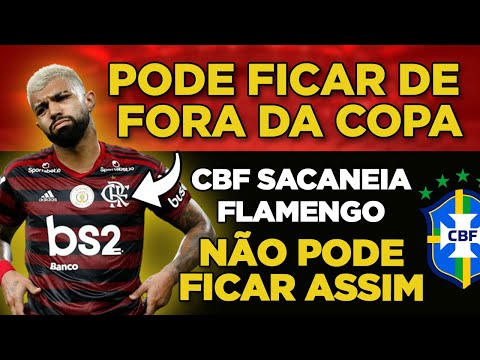 CBF SACANEIA O FLAMENGO OUTRA VEZ / GABIGOL DE FORA DA COPA?