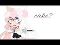 Now I know what's real what's cake meme- Gacha Club