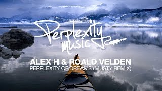 Alex H & Roald Velden - Perplexity Of Dreams (Musty Remix) [Perplexity Music] [PMW010]