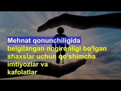 Mehnat qonunchiligida belgilangan nogironligi bo‘lgan shaxslar uchun qo‘shimcha imtiyozlar