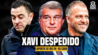 XAVI DESPEDIDO | LAPORTA ES UN PROBLEMA PARA EL FC BARCELONA | HANSI FLICK FIRMADO