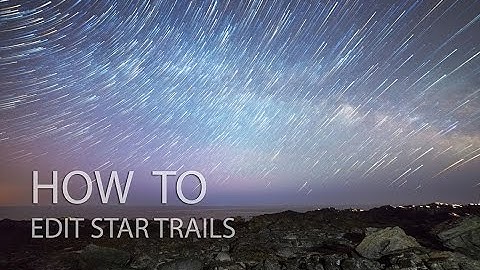 How To Edit Star Trails Photos using StarStax and Photoshop
