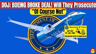 The DOJ Is Talking TOUGH Again Now That Boeing Broke Their Agreement. But Will Boeing Finally Pay?