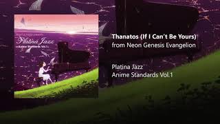 Platina Jazz - Thanatos - If I Can't Be Yours (from Neon Genesis Evangelion) chords