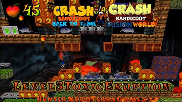 Crash Bandicoot - Back In Time Fan Game: Fusion World: Toxic Eruption By HunterXpro & TerryGames