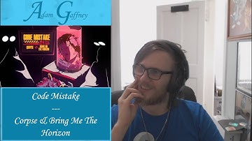 FIRST TIME REACTION & ANALYSIS | Code Mistake by Corpse and Bring Me The Horizon