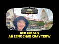 Malaysia Ep.17 | Penang Kek Lok Si & Ah Leng Char Koay Teow