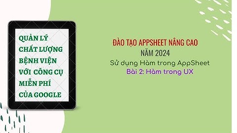 Sử dụng hàm trong Appsheet-Bài 2: Hàm trong UX