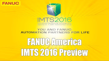 IMTS 2016 Preview - FANUC America: Your Automation Partner For Life
