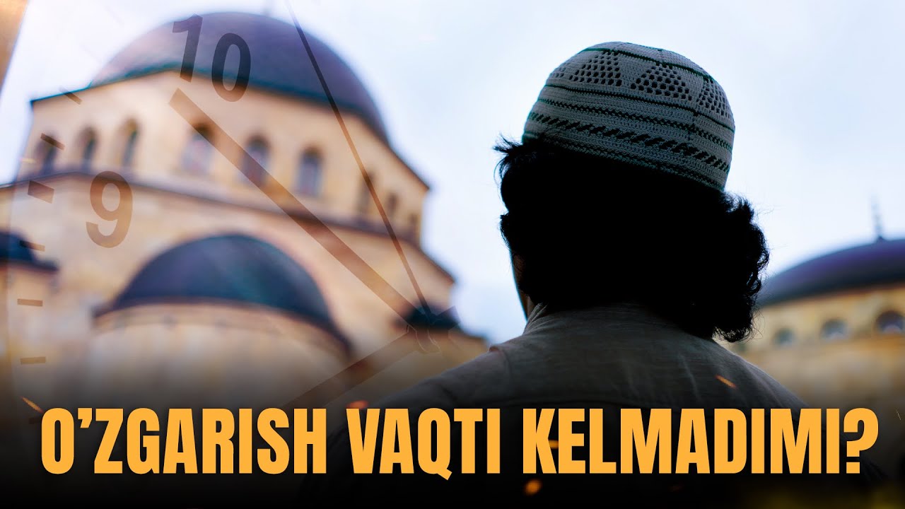 O'zgarish vaqti kelmadimi? ll Ustoz Abdulloh Zufar