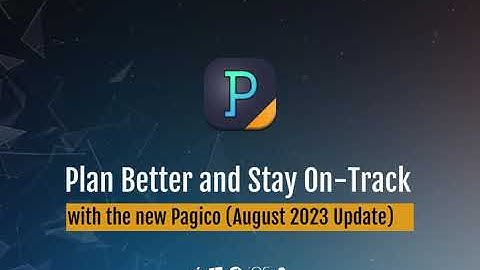 Plan Better and Accomplish More with the new Pagico (August 2023 Update)