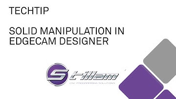 TechTip: Solid manipulation in EDGECAM Designer