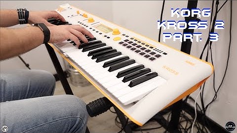 Korg Kross 2 Part. 3| No Talking |