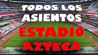 ESTADIO AZTECA todas las zonas y asientos, incluye remodelación