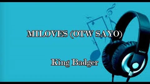 MILOVES (OTW SAYO) - King Bagder (Lyrics)