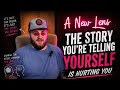 The Story You’re Telling Yourself Is Hurting You