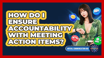How Do I Ensure Accountability With Meeting Action Items?