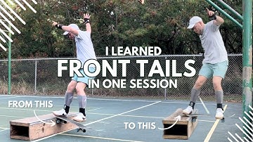 HOW I LEARNED FRONT TAILS IN ONE SESSION (FRONTSIDE TAILSLIDES)