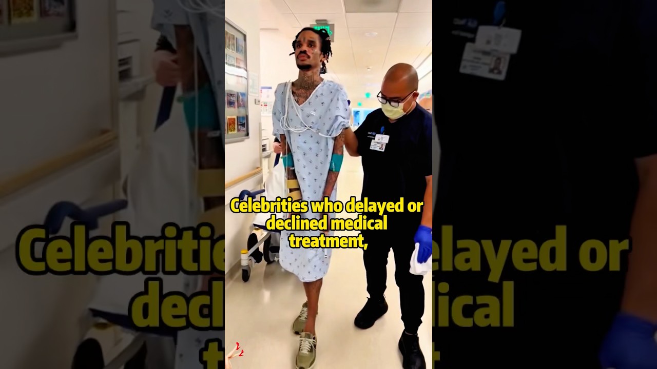 Celebrities who delayed declined medical treatment,