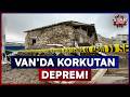 Van 5,2 ile Sarsıldı! Halk Sokağa Döküldü | Star Ana Haber