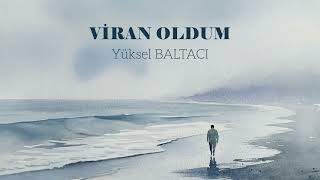 Vi̇ran Oldum - Yüksel Baltaci